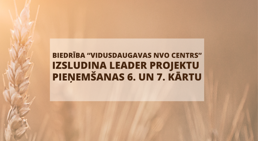 Biedrība “Vidusdaugavas NVO centrs” izsludina LEADER projektu pieņemšanas 6. un 7. kārtu