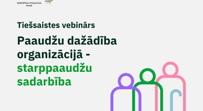  Iespējams pieteikties uz tiešsaistes vebināru “Paaudžu dažādība organizācijā – starppaaudžu dažādība”