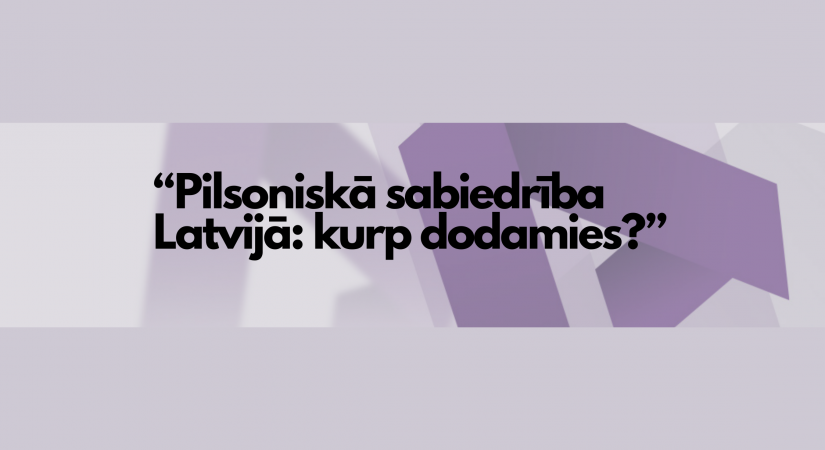 Aicinām NVO pārstāvjus piedalīties pasākumā “Pilsoniskā sabiedrība Latvijā: kurp dodamies?”
