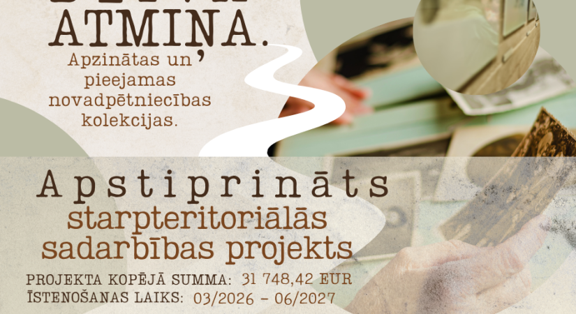 Apstiprināts starpteritoriālās sadarbības projekts “Dzīvā atmiņa. Apzinātas un pieejamas novadpētniecības kolekcijas”