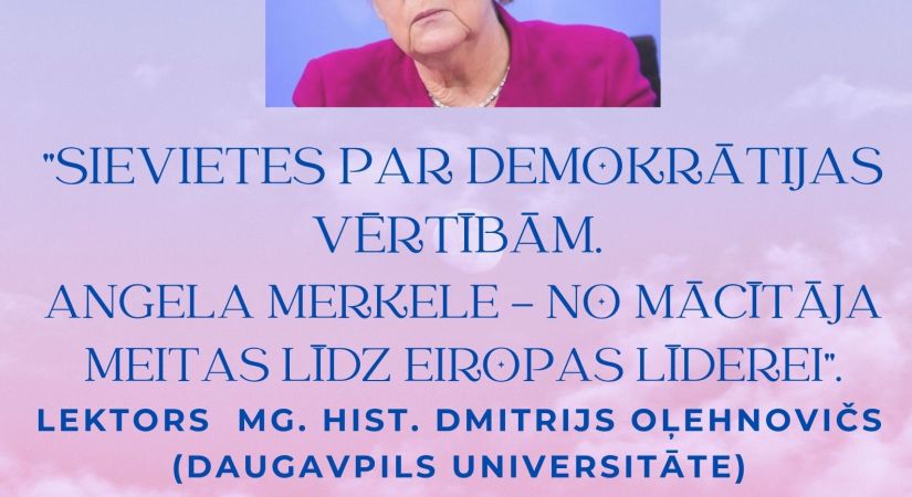 Izglītojošs pasākums “Sievietes par demokrātijas vērtībām.  A.Merkele - no mācītāja meitas līdz Eiropas līderei” 