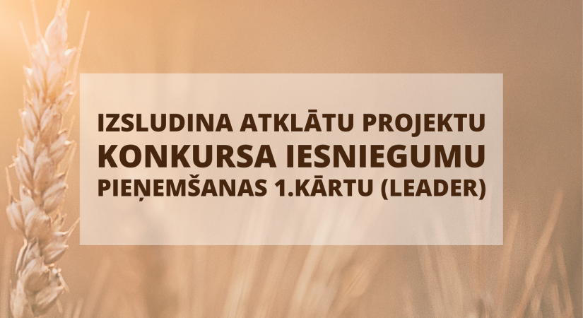 Izsludina atklātu projektu konkursa iesniegumu pieņemšanas 1.kārtu (LEADER)