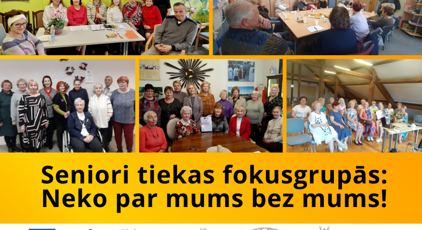 Seniori tiekas fokusgrupās: Neko par mums bez mums!