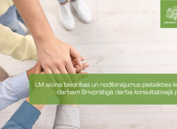 LM aicina biedrības un nodibinājumus pieteikties konkursā darbam Brīvprātīgā darba konsultatīvajā padomē