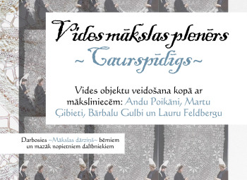 Kaldabruņā norisināsies vides mākslas nodarbību cikls “Caurspīdīgs”