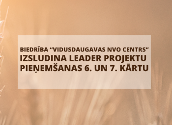 Biedrība “Vidusdaugavas NVO centrs” izsludina LEADER projektu pieņemšanas 6. un  7. kārtu