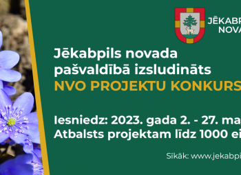 Līdz 27.martam nevalstiskās organizācijas aicinātas izstrādāt un iesniegt projektu pieteikumus