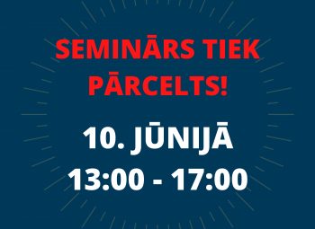 Apmācību seminārs tiek pārcelts uz 10.jūniju 