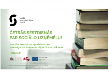 Apmācības sociālās uzņēmējdarbības ideju autoriem - Četrās sestdienās par sociālo uzņēmēju! 