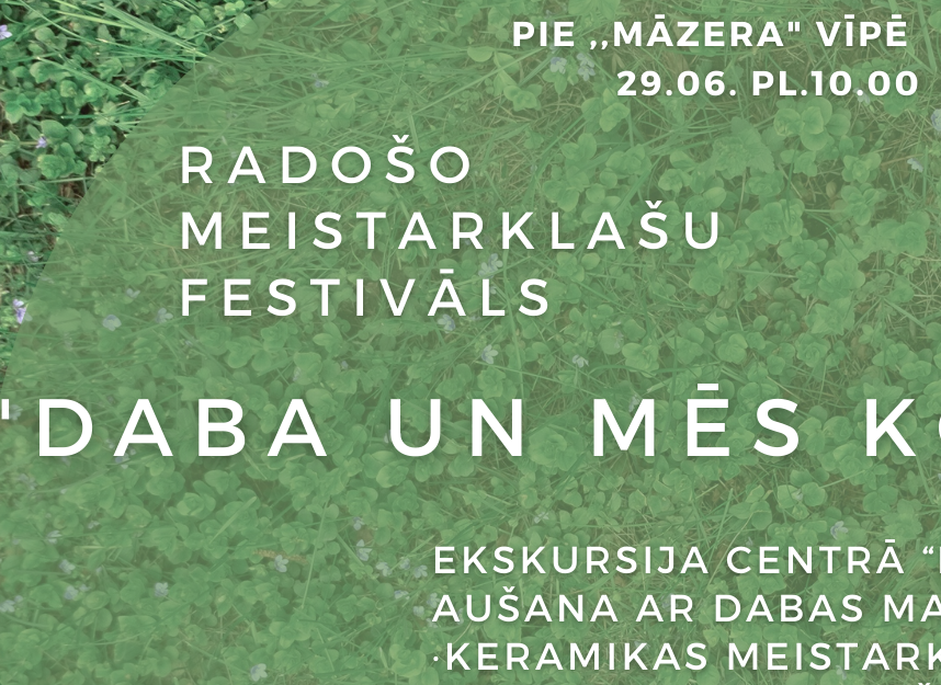 Notiks meistarklašu festivāls ģimenēm ,,Daba un mēs kopā!
