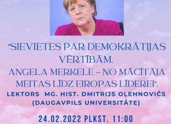Izglītojošs pasākums “Sievietes par demokrātijas vērtībām.  A.Merkele - no mācītāja meitas līdz Eiropas līderei” 